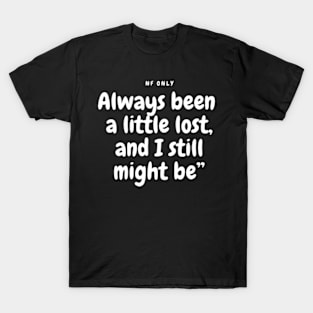 NF Only Lyrics Quote T-Shirt